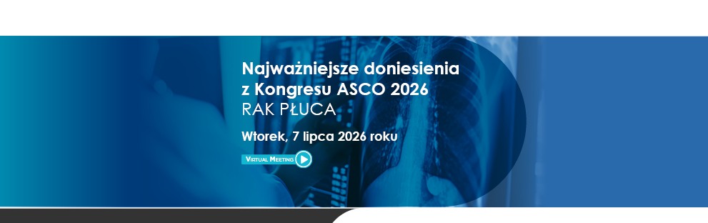 Najważniejsze doniesienia z Kongresu ASCO 2026 – Rak płuca 2026